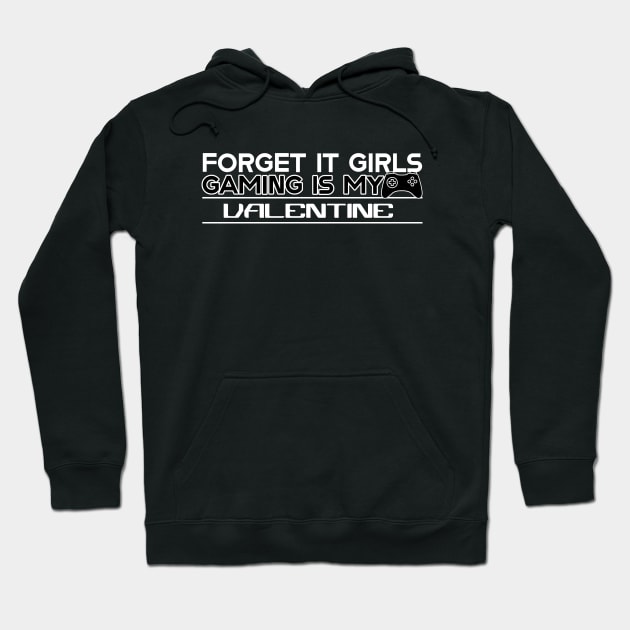 Forget it girls gaming is my valentine Hoodie by ArtsyStone